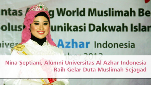 Alumni Universitas Al Azhar Indonesia Raih Gelar Duta Muslimah Sejagad